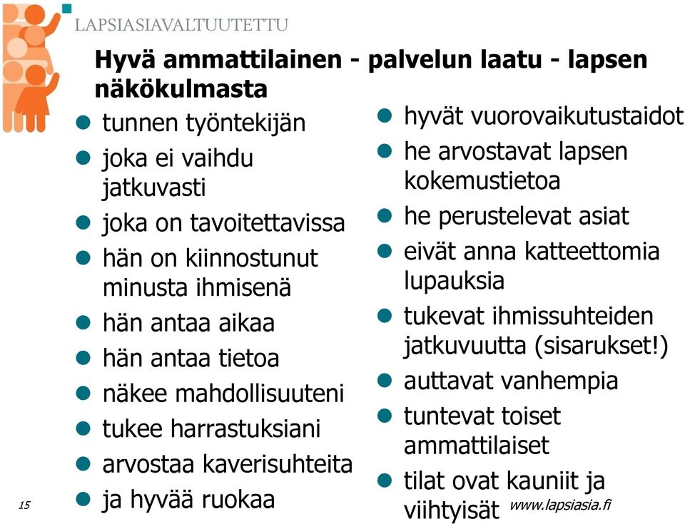 harrastuksiani arvostaa kaverisuhteita ja hyvää ruokaa he arvostavat lapsen kokemustietoa he perustelevat asiat eivät anna