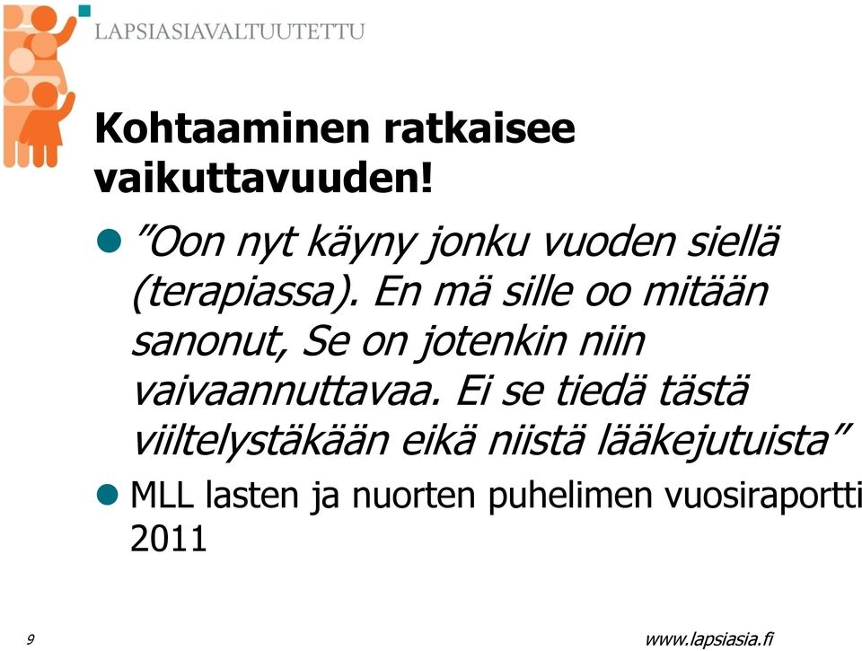 En mä sille oo mitään sanonut, Se on jotenkin niin vaivaannuttavaa.