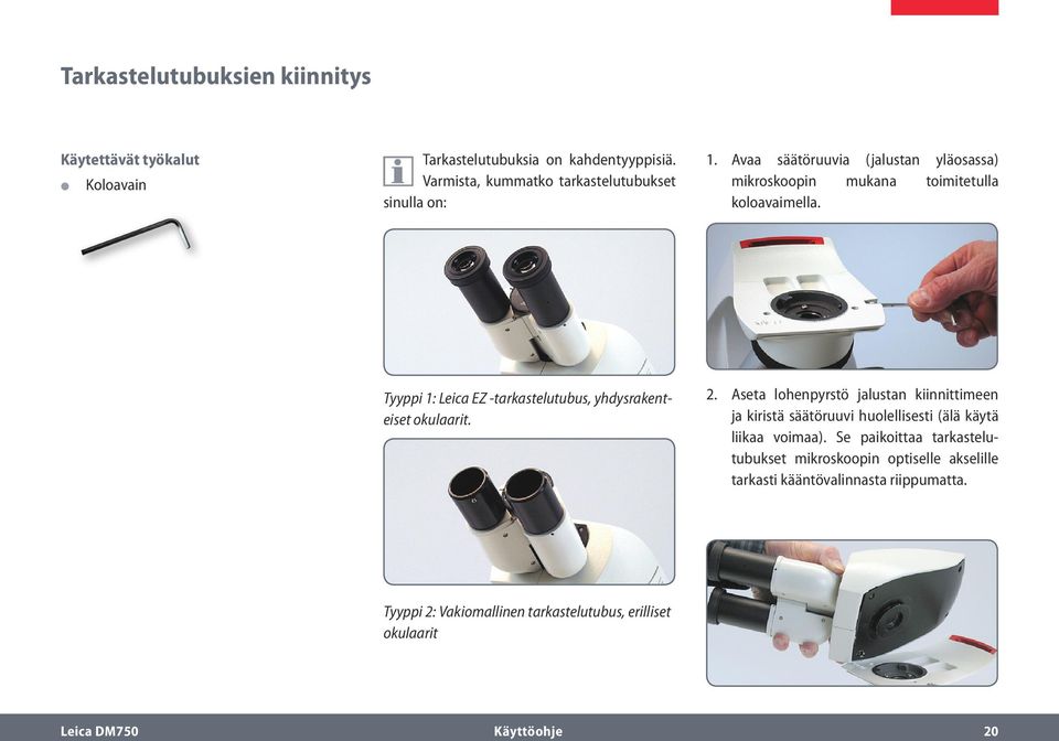 Tyyppi 1: Leica EZ -tarkastelutubus, yhdysrakenteiset okulaarit. 2.