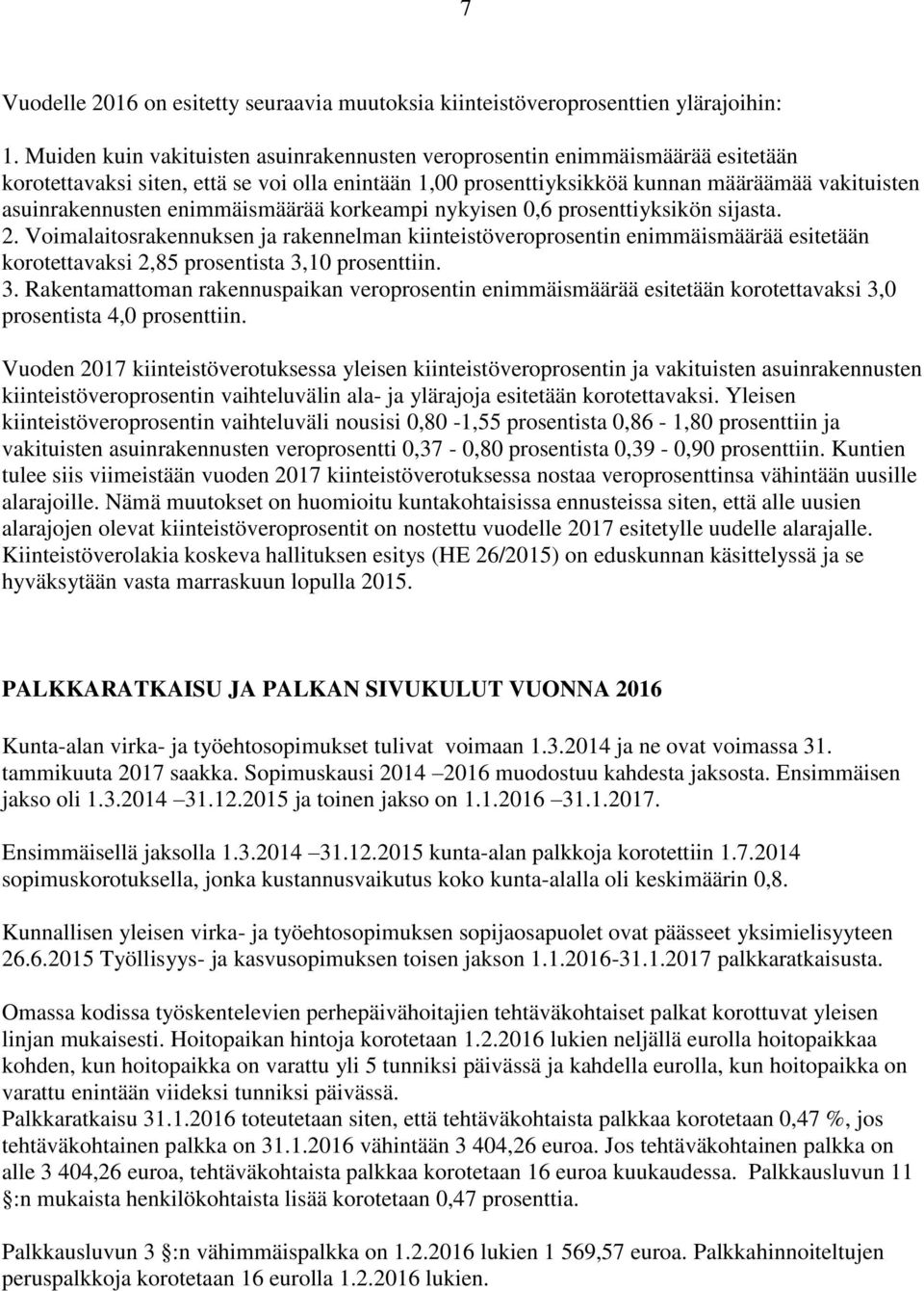 enimmäismäärää korkeampi nykyisen 0,6 prosenttiyksikön sijasta. 2.