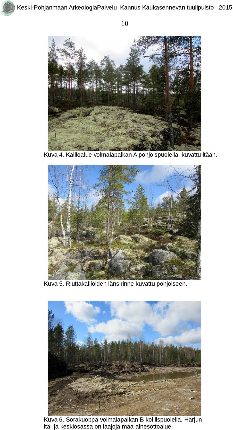 Kuva 5. Riuttakallioiden länsirinne kuvattu pohjoiseen.