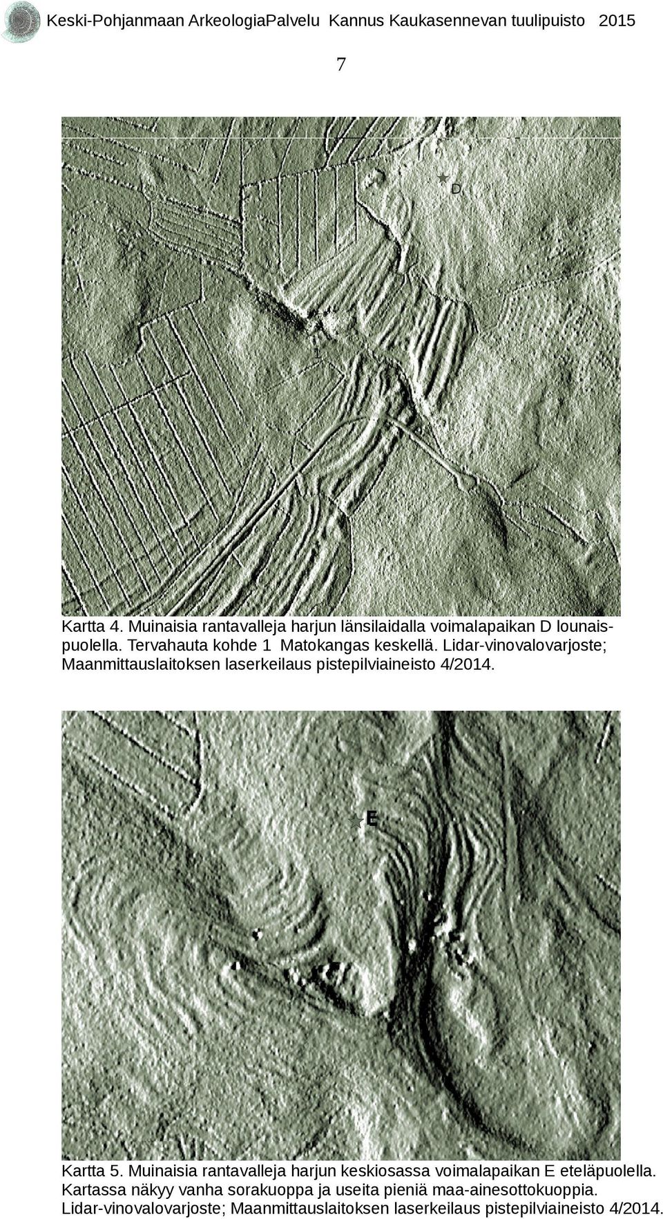 Lidar-vinovalovarjoste; Maanmittauslaitoksen laserkeilaus pistepilviaineisto 4/2014. Kartta 5.