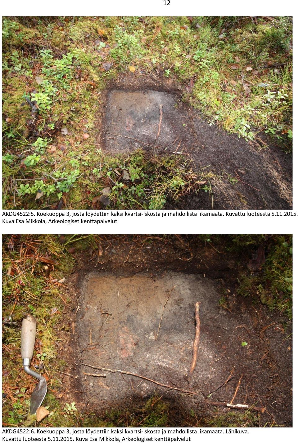 Kuvattu luoteesta 5.11.2015. Kuva Esa Mikkola, Arkeologiset kenttäpalvelut AKDG4522:6.