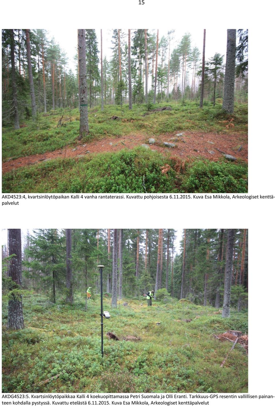 Kvartsinlöytöpaikkaa Kalli 4 koekuopittamassa Petri Suomala ja Olli Eranti.