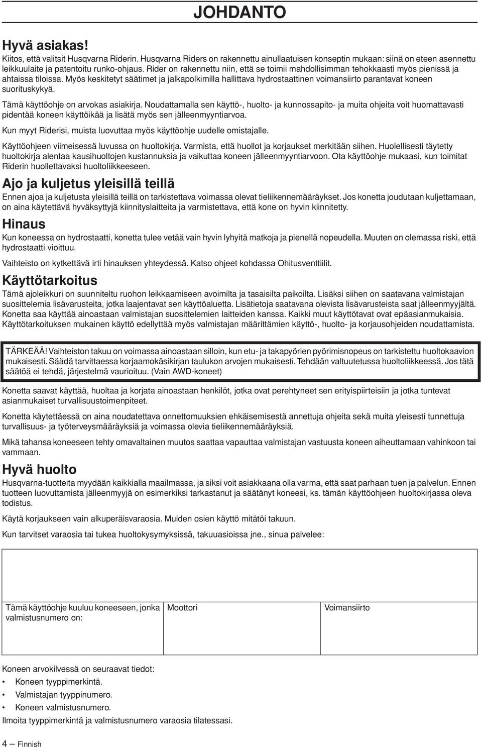 Myös keskitetyt säätimet ja jalkapolkimilla hallittava hydrostaattinen voimansiirto parantavat koneen suorituskykyä. Tämä käyttöohje on arvokas asiakirja.