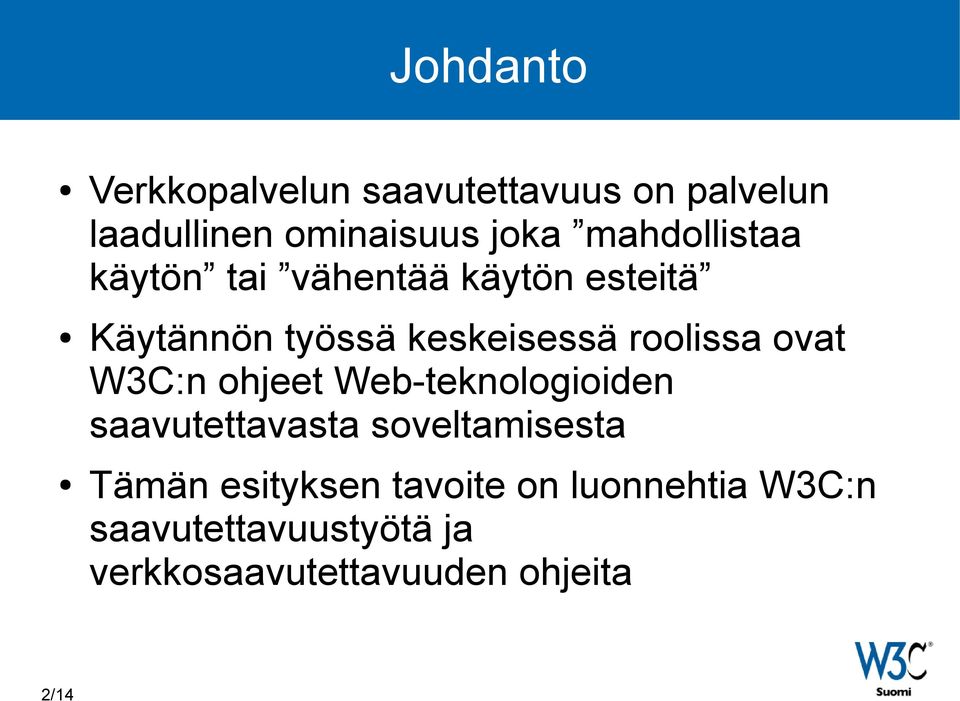 roolissa ovat W3C:n ohjeet Web-teknologioiden saavutettavasta soveltamisesta Tämän