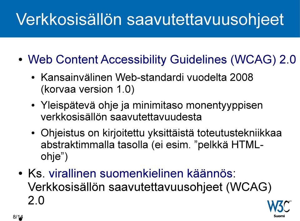 0) Yleispätevä ohje ja minimitaso monentyyppisen verkkosisällön saavutettavuudesta Ohjeistus on