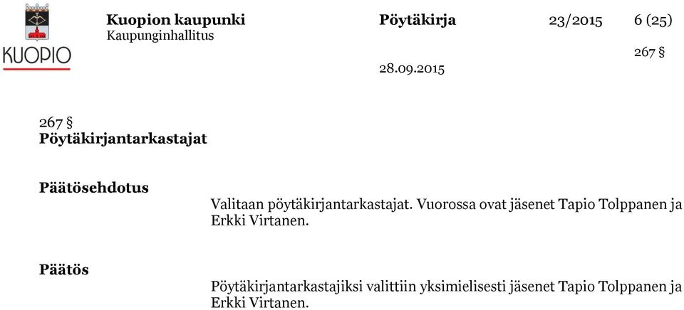 Vuorossa ovat jäsenet Tapio Tolppanen ja Erkki Virtanen.