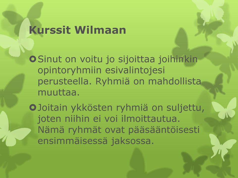 Ryhmiä on mahdollista muuttaa.