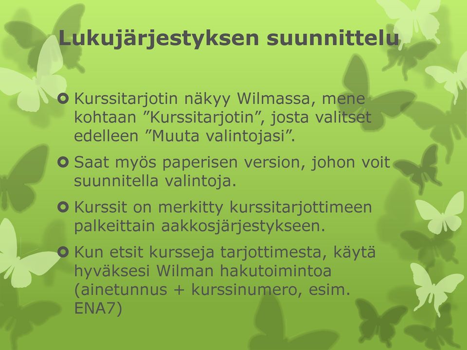 Saat myös paperisen version, johon voit suunnitella valintoja.