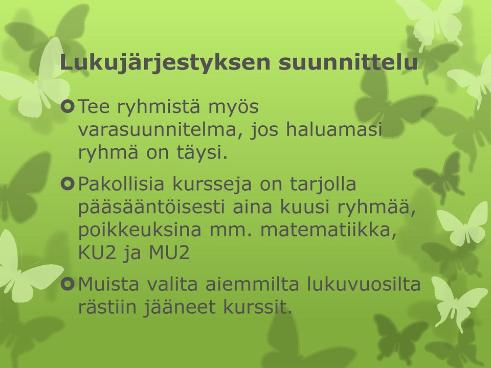 Pakollisia kursseja on tarjolla pääsääntöisesti aina kuusi