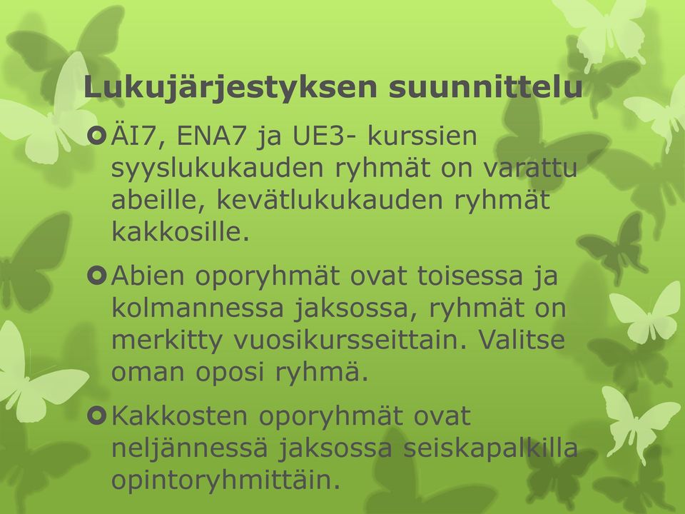 Abien oporyhmät ovat toisessa ja kolmannessa jaksossa, ryhmät on merkitty