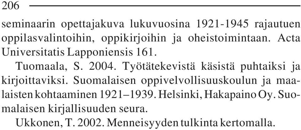 Työtätekevistä käsistä puhtaiksi ja kirjoittaviksi.