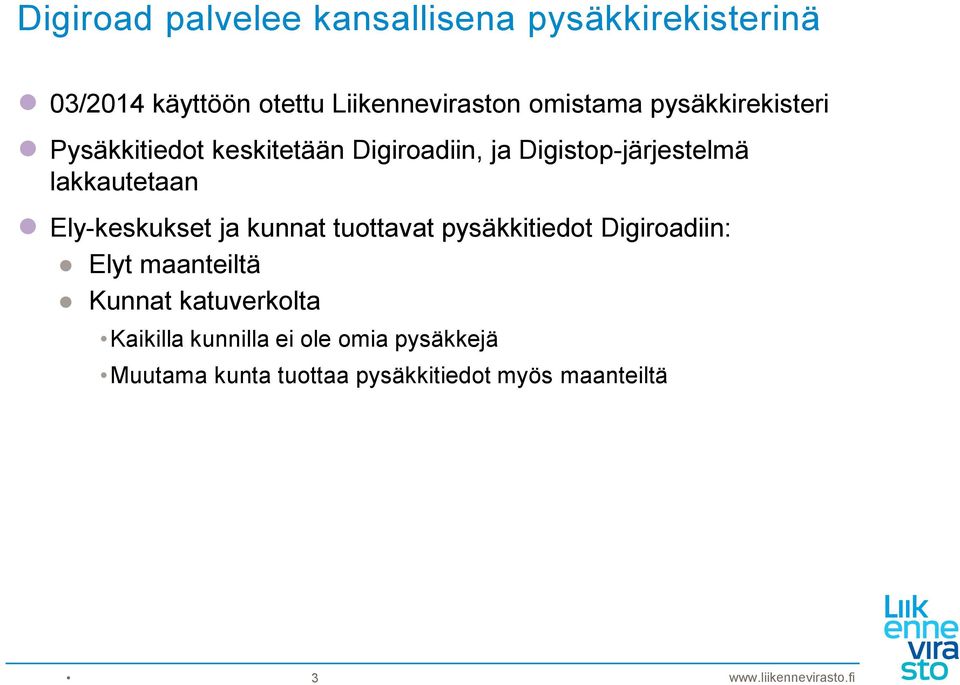 lakkautetaan Ely-keskukset ja kunnat tuottavat pysäkkitiedot Digiroadiin: Elyt maanteiltä