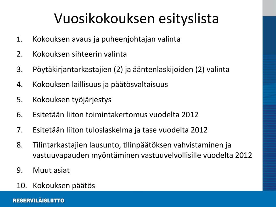 Kokouksen työjärjestys 6. Esitetään liiton toimintakertomus vuodelta 2012 7.