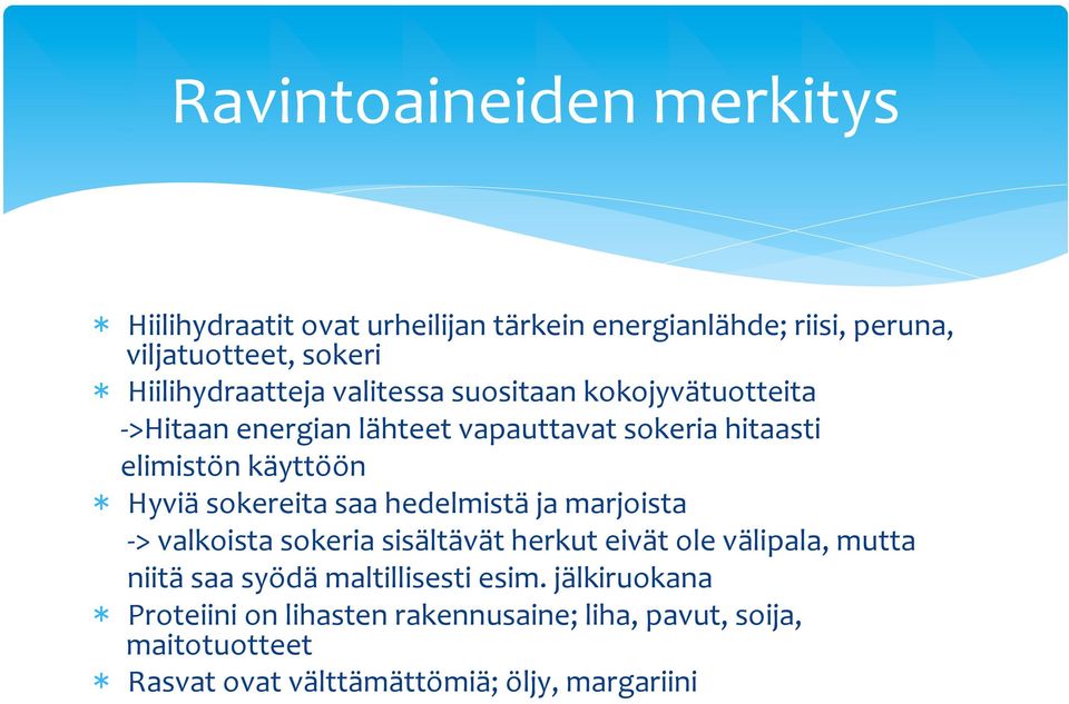 Hyviä sokereita saa hedelmistä ja marjoista - > valkoista sokeria sisältävät herkut eivät ole välipala, mutta niitä saa syödä