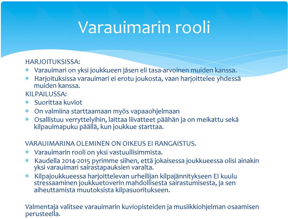 VARAUIMARINA OLEMINEN ON OIKEUS EI RANGAISTUS. Varauimarin rooli on yksi vastuullisimmista.