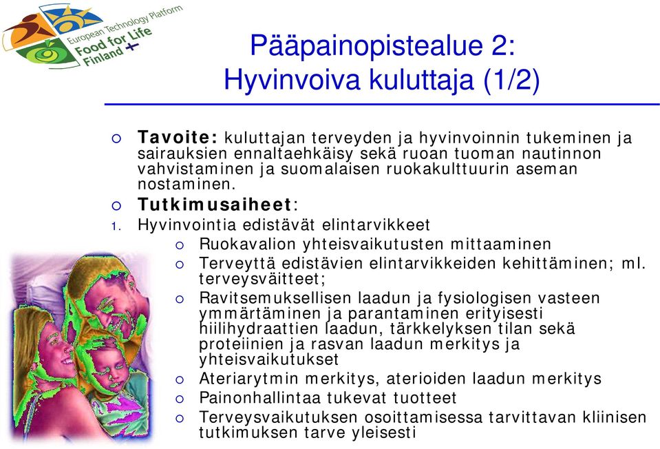 terveysväitteet; Ravitsemuksellisen laadun ja fysiologisen vasteen ymmärtäminen ja parantaminen erityisesti hiilihydraattien laadun, tärkkelyksen tilan sekä proteiinien ja rasvan laadun