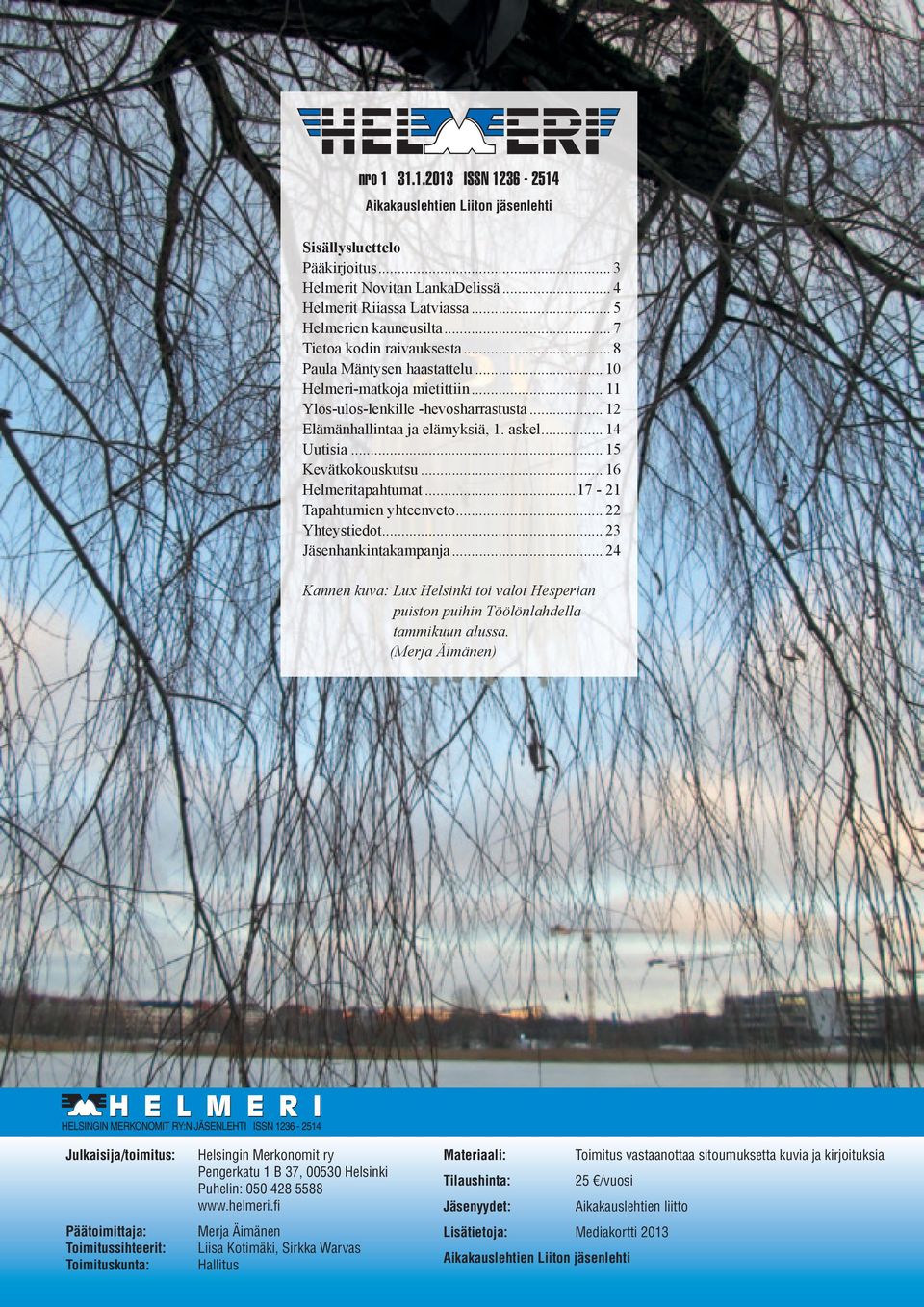 .. 15 Kevätkokouskutsu... 16 Helmeritapahtumat...17-21 Tapahtumien yhteenveto... 22 Yhteystiedot... 23 Jäsenhankintakampanja.