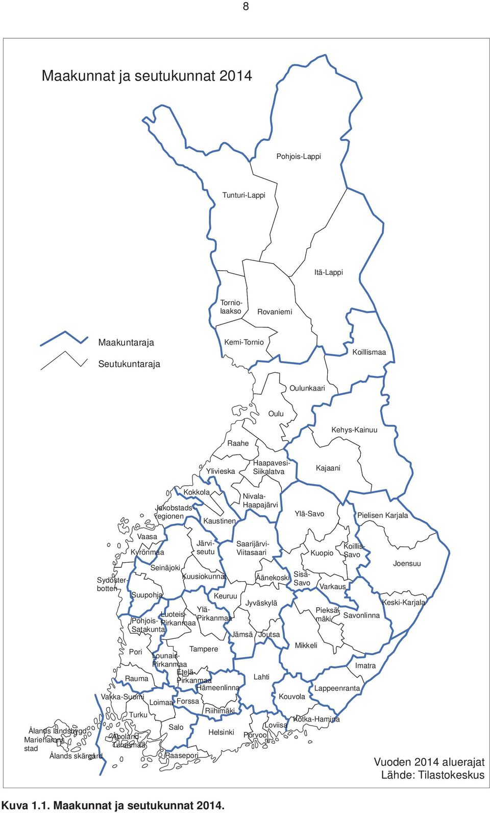 Seinäjoki Kuusiokunnat Helsinki Kuva 1.1. Maakunnat ja seutukunnat 2014.