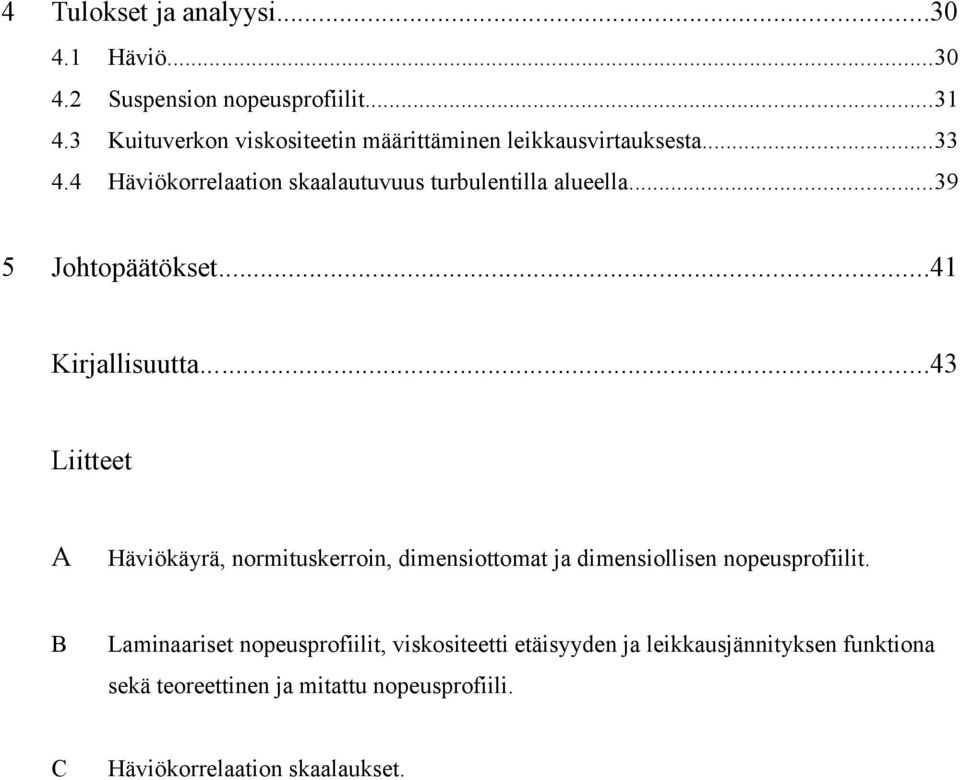 ..39 5 Johtopäätökset...41 Kirjallisuutta.