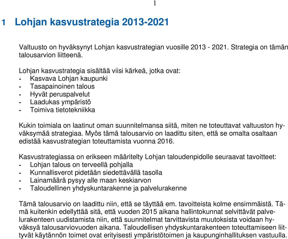 laatinut oman suunnitelmansa siitä, miten ne toteuttavat valtuuston hyväksymää strategiaa.