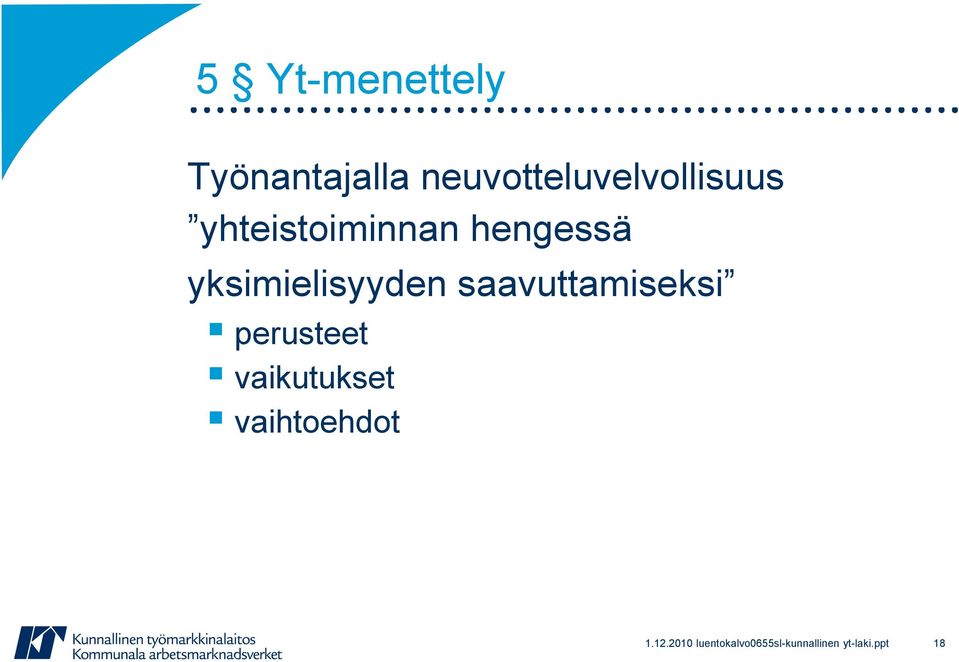 yksimielisyyden saavuttamiseksi perusteet