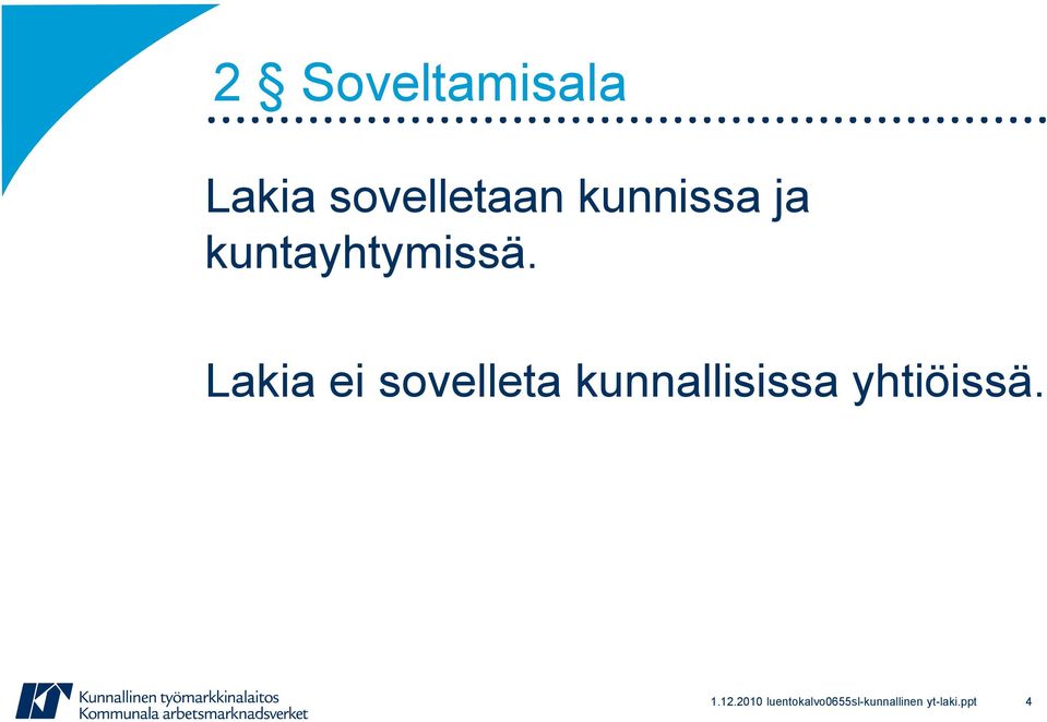 Lakia ei sovelleta kunnallisissa