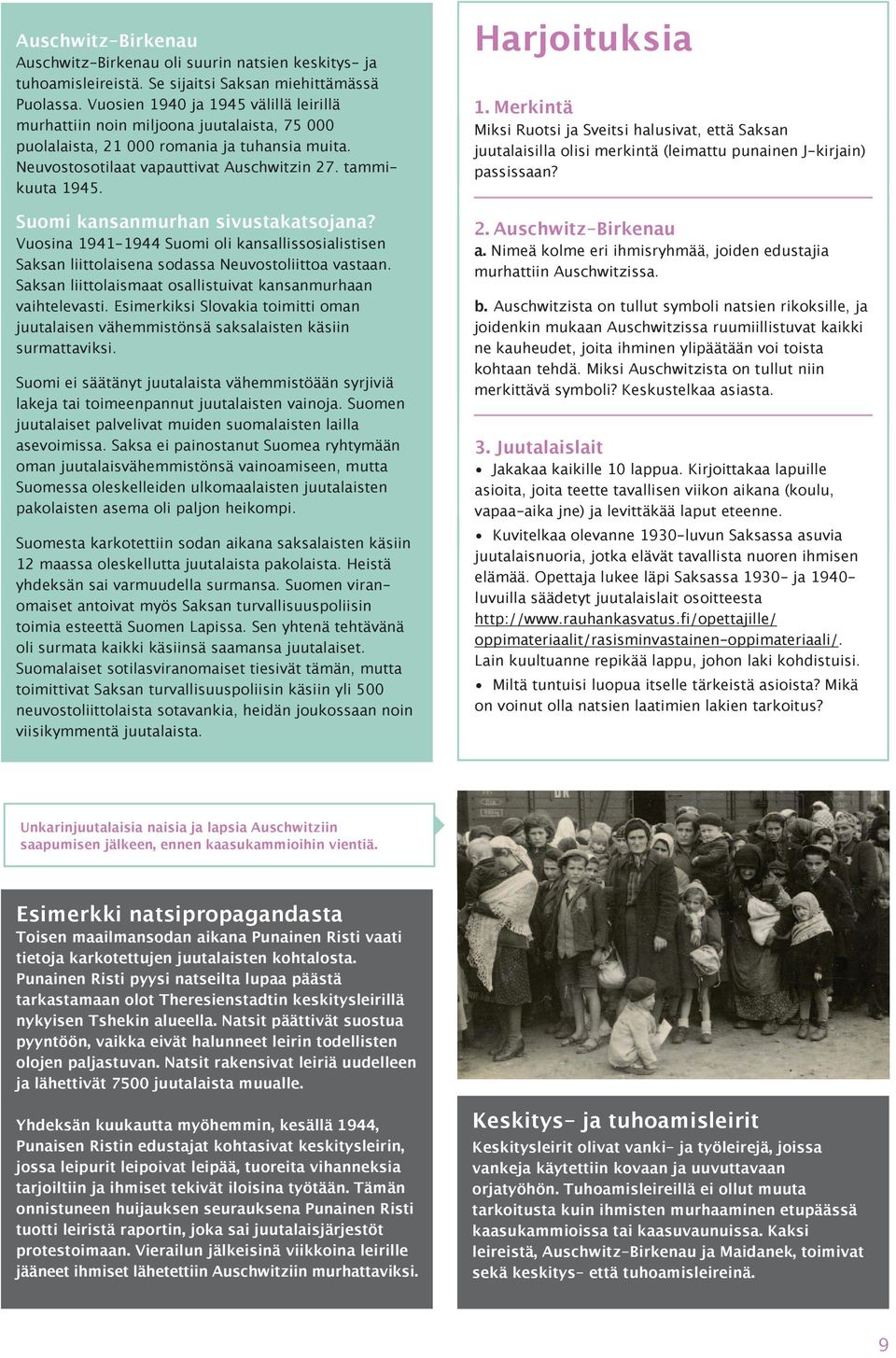 tuhoamisleireistä. Se Se siitsi siitsi Saksan Saksan miehittämässä miehittämässä Puolassa. Puolassa. Vuosien Vuosien 1940 1940 1945 1945 välillä välillä leirillä leirillä 1.