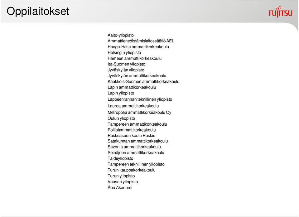 ammattikorkeakoulu Metropolia ammattikorkeakoulu Oy Oulun yliopisto Tampereen ammattikorkeakoulu Poliisiammattikorkeakoulu Ruskeasuon koulu Ruskis Satakunnan