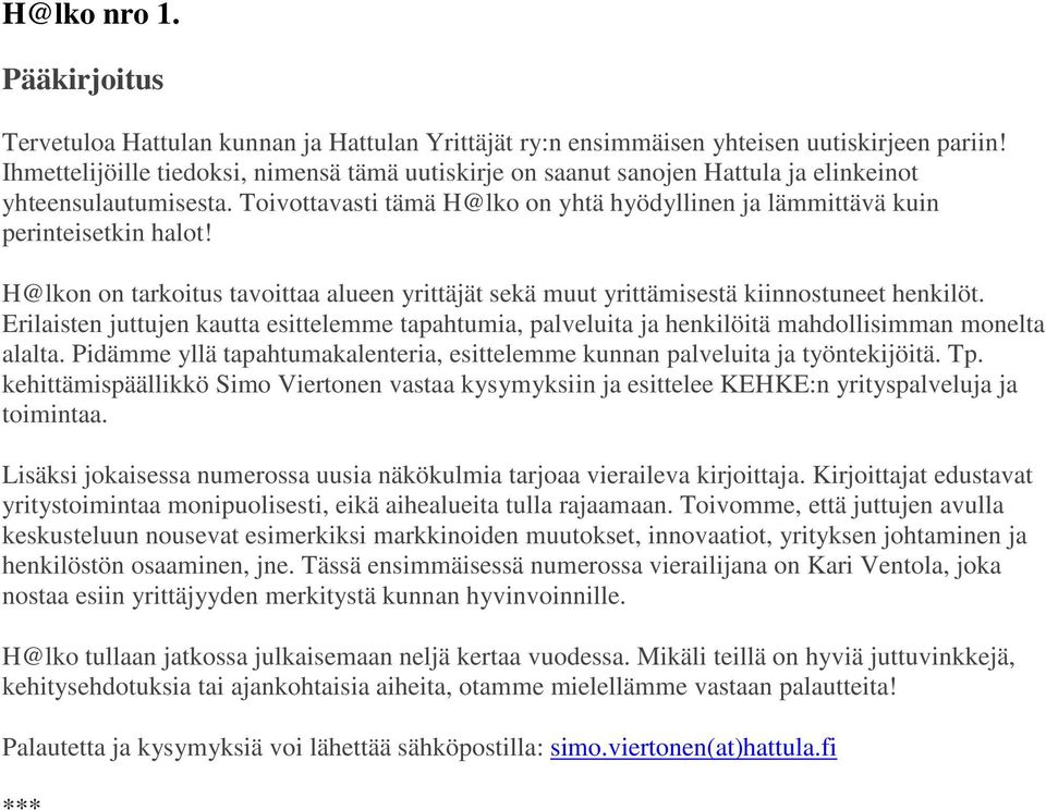 H@lkon on tarkoitus tavoittaa alueen yrittäjät sekä muut yrittämisestä kiinnostuneet henkilöt.