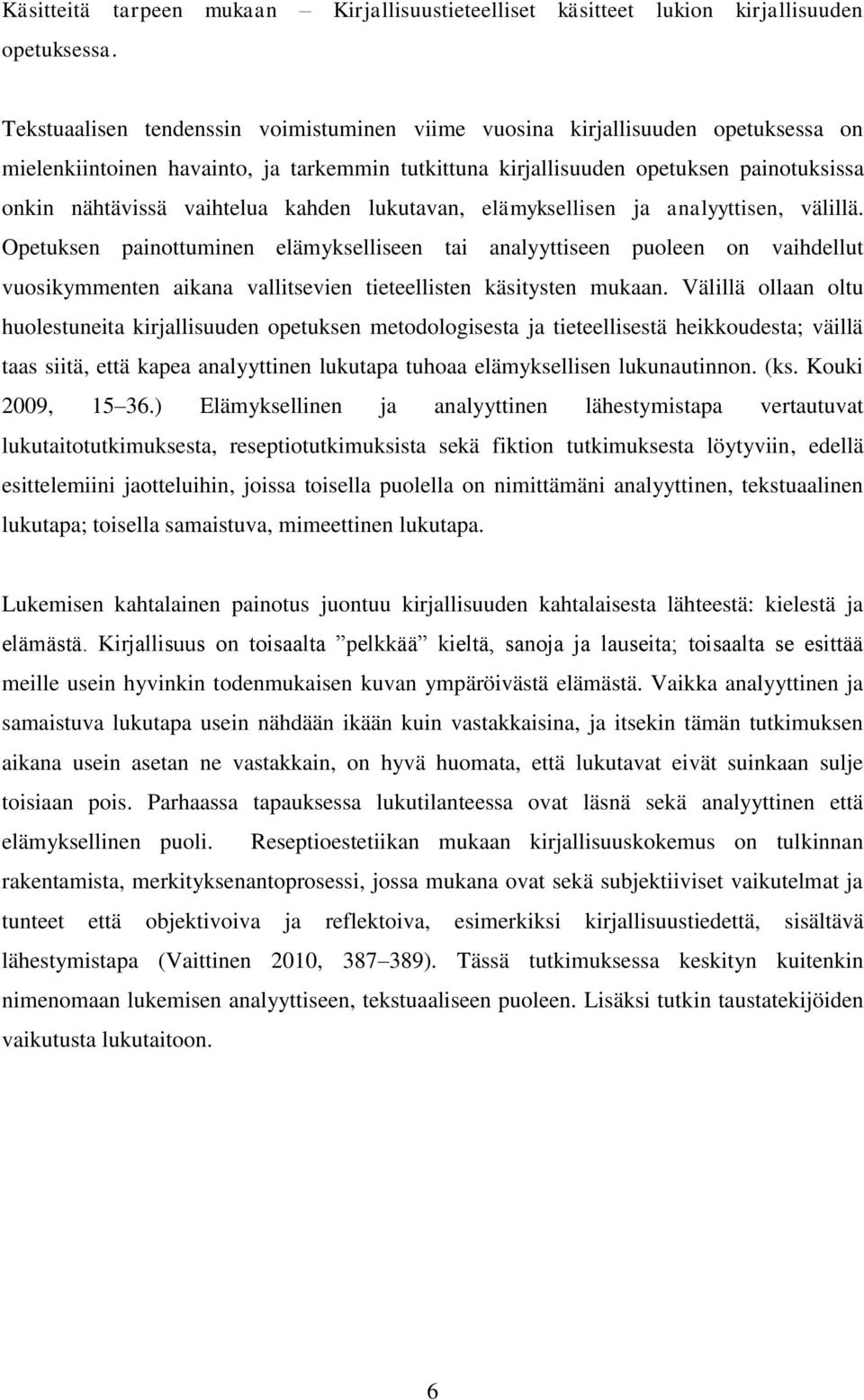 kahden lukutavan, elämyksellisen ja analyyttisen, välillä.