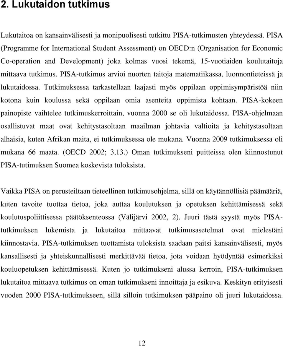 PISA-tutkimus arvioi nuorten taitoja matematiikassa, luonnontieteissä ja lukutaidossa.