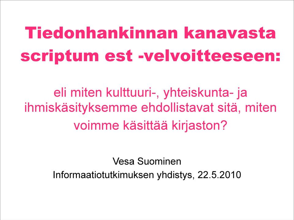 ehdollistavat sitä, miten voimme käsittää kirjaston?