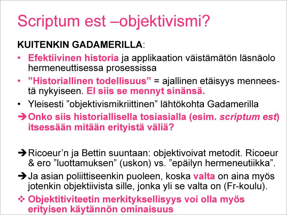 Objektitiviteetin merkityksellisyys voi olla myös erityisen käytännön ominaisuus Scriptum est objektivismi?