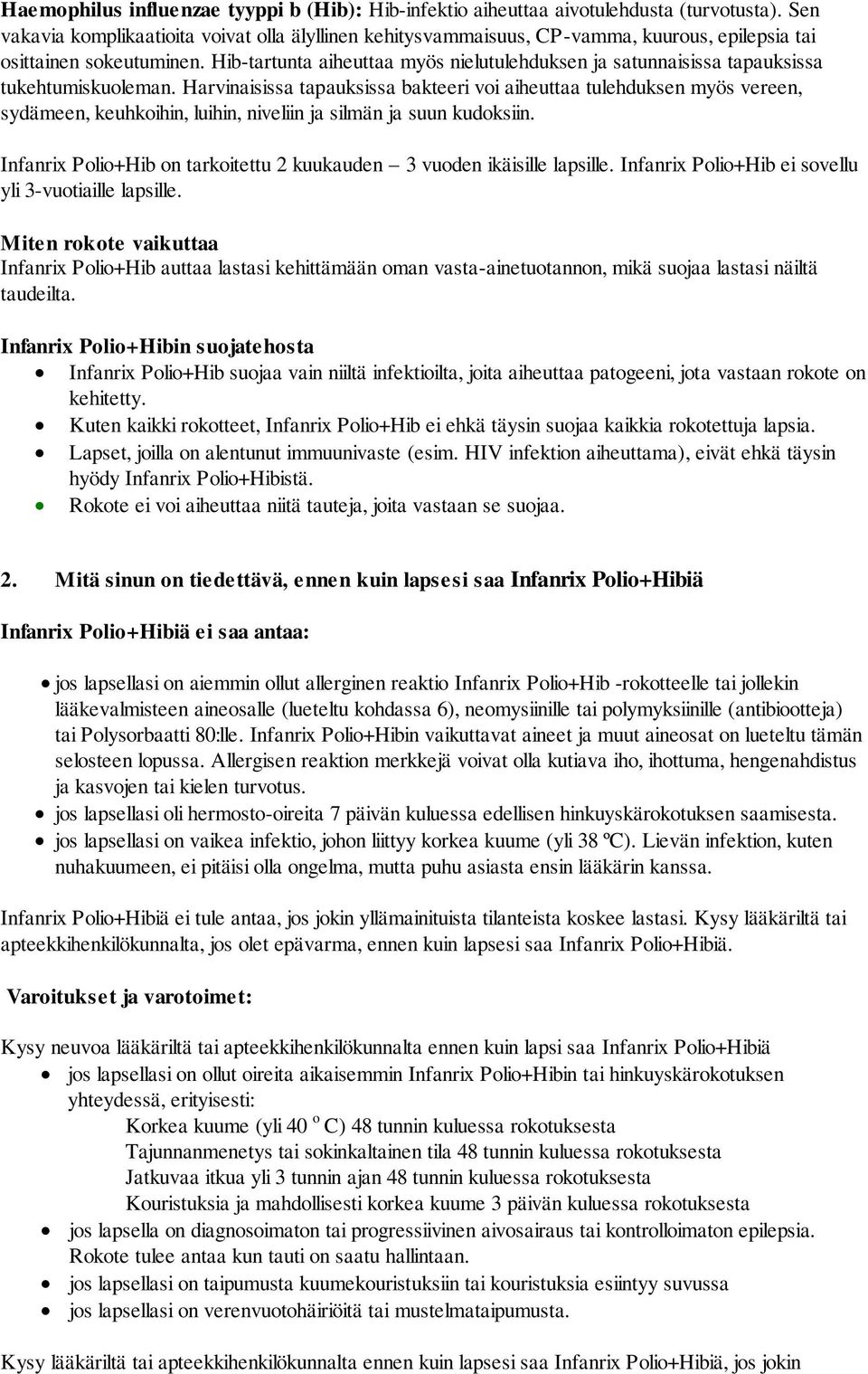 Hib-tartunta aiheuttaa myös nielutulehduksen ja satunnaisissa tapauksissa tukehtumiskuoleman.