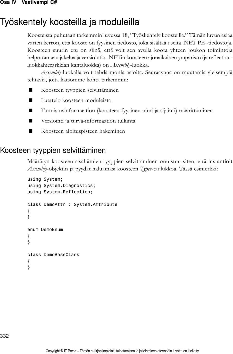 Koosteen suurin etu on siinä, että voit sen avulla koota yhteen joukon toimintoja helpottamaan jakelua ja versiointia.