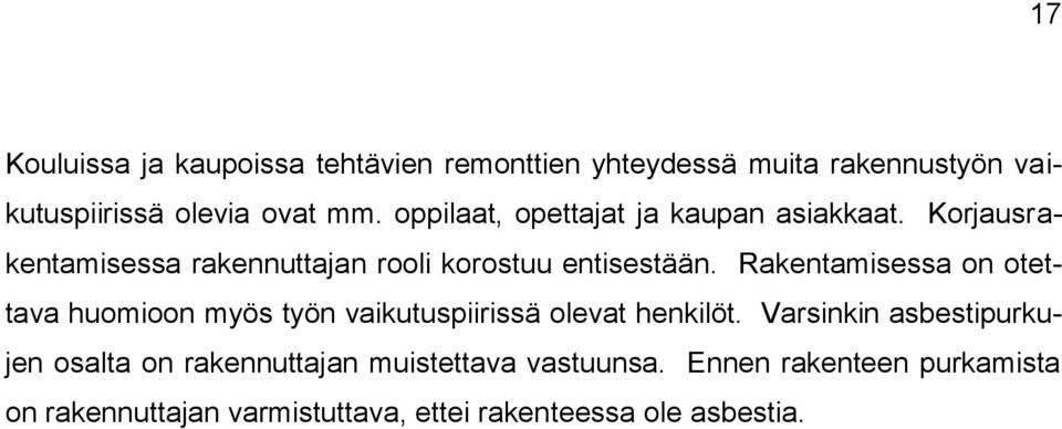 Rakentamisessa on otettava huomioon myös työn vaikutuspiirissä olevat henkilöt.