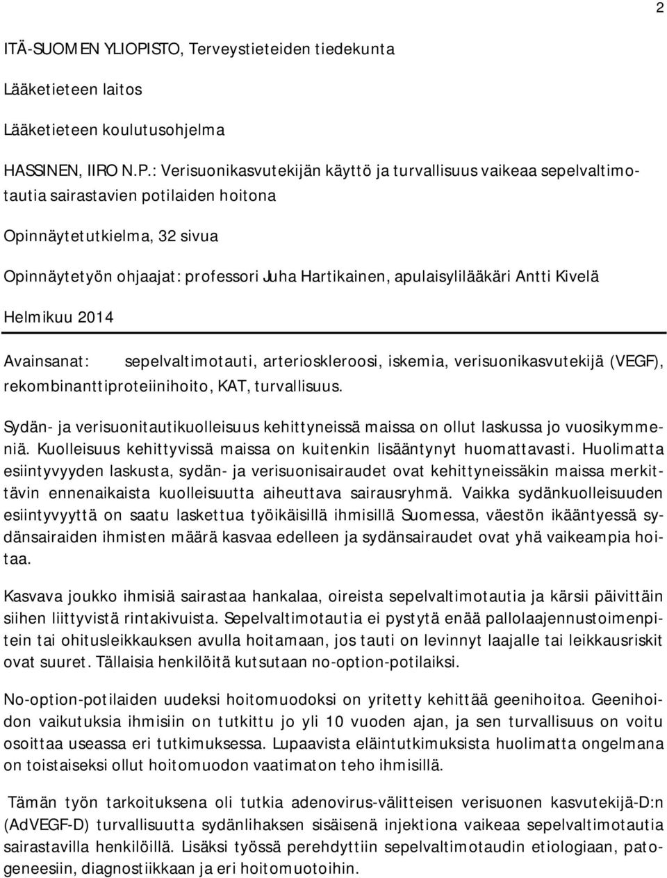 : Verisuonikasvutekijän käyttö ja turvallisuus vaikeaa sepelvaltimotautia sairastavien potilaiden hoitona Opinnäytetutkielma, 32 sivua Opinnäytetyön ohjaajat: professori Juha Hartikainen,