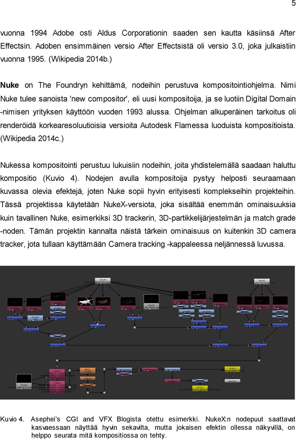 Nimi Nuke tulee sanoista 'new compositor', eli uusi kompositoija, ja se luotiin Digital Domain -nimisen yrityksen käyttöön vuoden 1993 alussa.