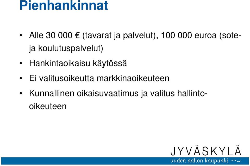 Hankintaoikaisu käytössä Ei valitusoikeutta