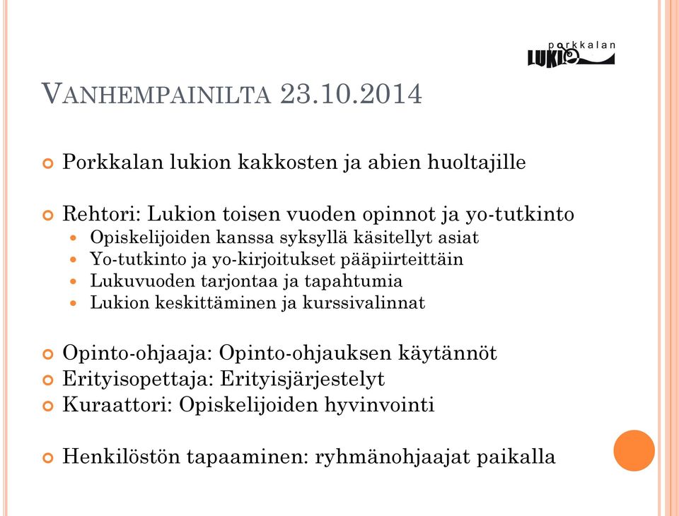 Opiskelijoiden kanssa syksyllä käsitellyt asiat Yo-tutkinto ja yo-kirjoitukset pääpiirteittäin Lukuvuoden tarjontaa