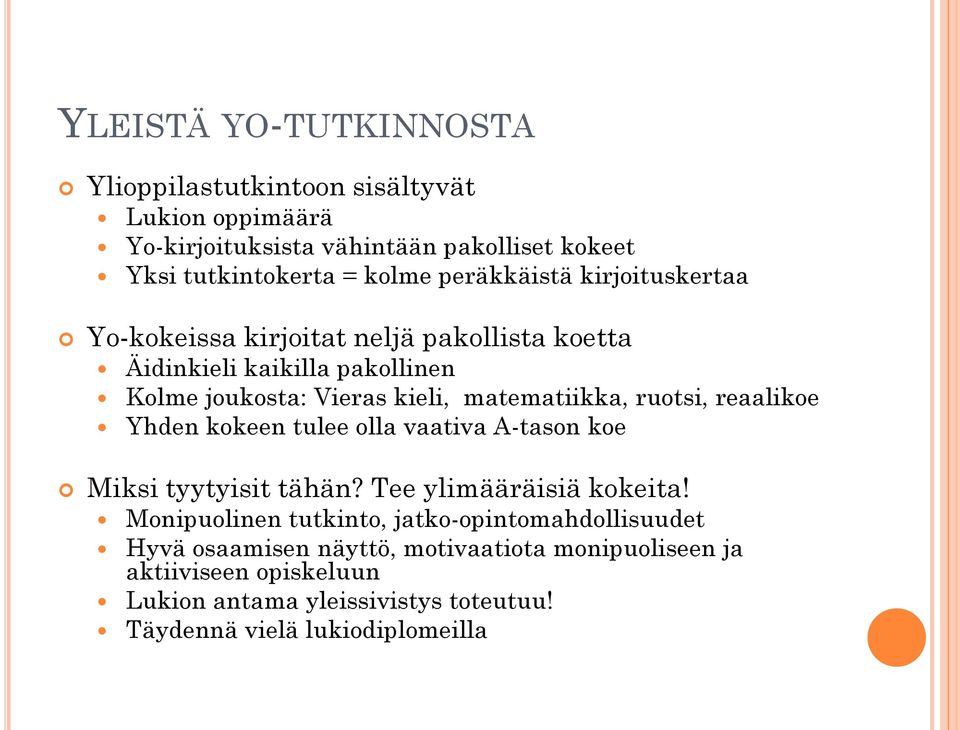 ruotsi, reaalikoe Yhden kokeen tulee olla vaativa A-tason koe Miksi tyytyisit tähän? Tee ylimääräisiä kokeita!