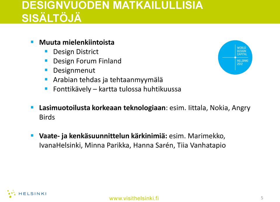 huhtikuussa Lasimuotoilusta korkeaan teknologiaan: esim.