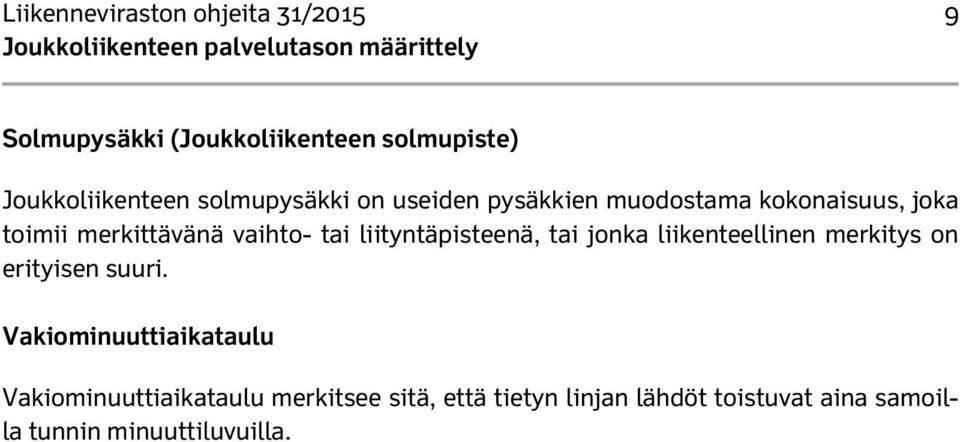 liityntäpisteenä, tai jonka liikenteellinen merkitys on erityisen suuri.