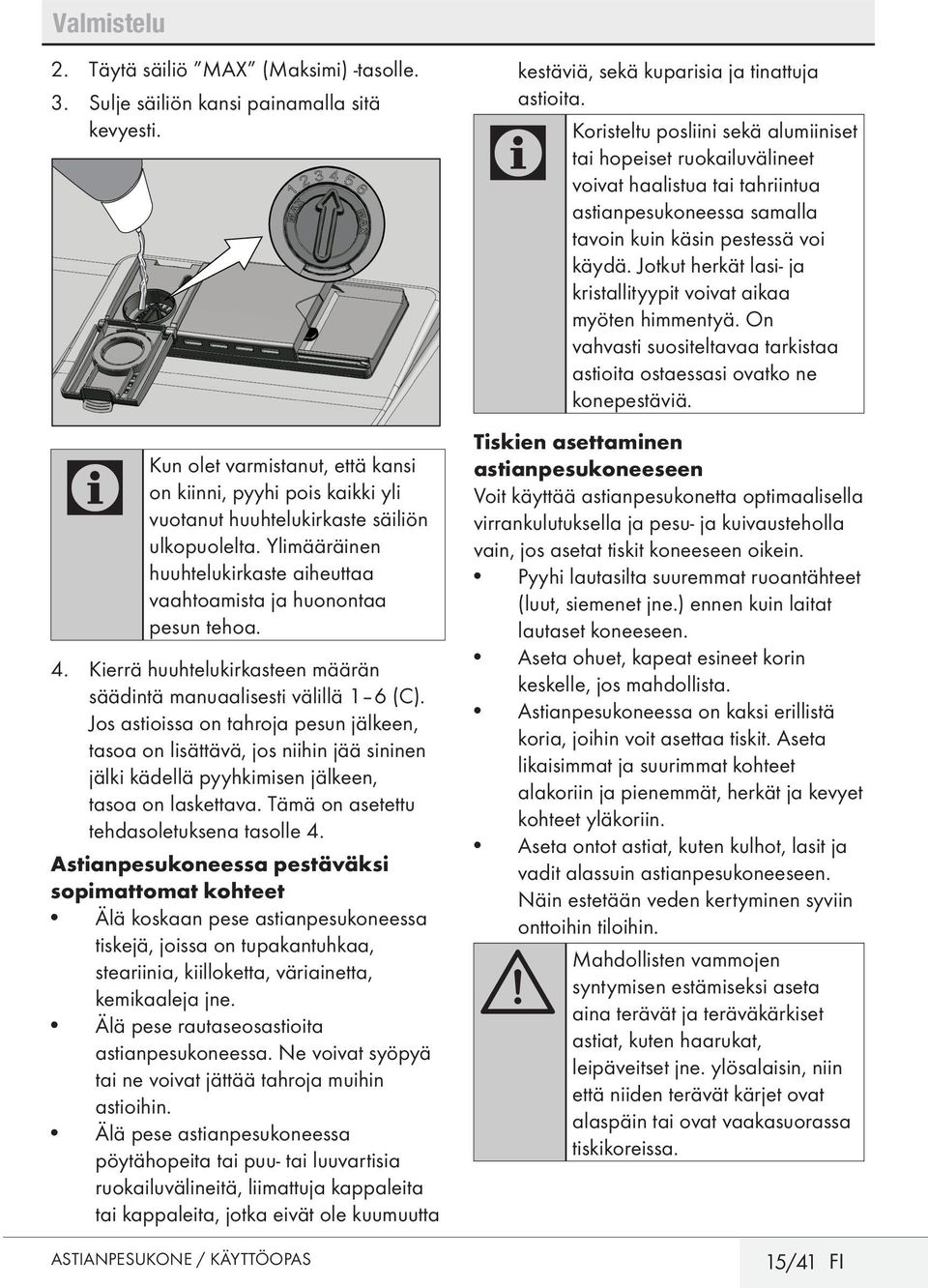 Kierrä huuhtelukirkasteen määrän säädintä manuaalisesti välillä 1 6 ().