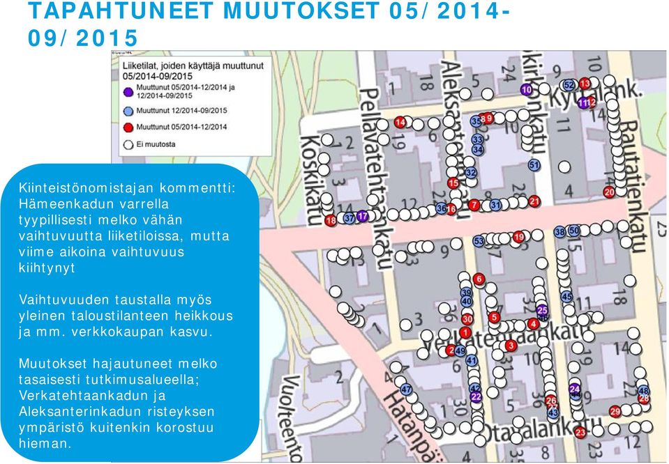 myös yleinen taloustilanteen heikkous ja mm. verkkokaupan kasvu.