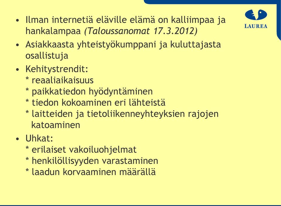 paikkatiedon hyödyntäminen * tiedon kokoaminen eri lähteistä * laitteiden ja