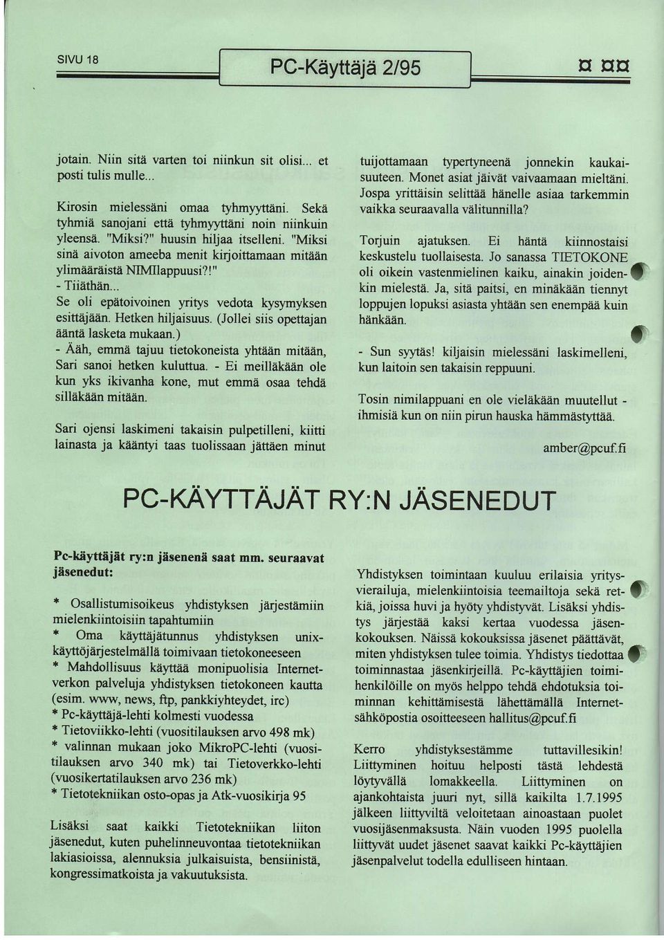 Hetken hiljaisuus. (Jollei siis opettajan iiflntii lasketa mukaan. ) - Aerh, emma tajuu tietokoneista yhtiiiin mit,iiin, Sari sanoi hetken kuluttua.