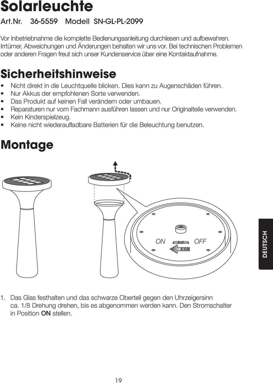 Nur Akkus der empfohlenen Sorte verwenden. Das Produkt auf keinen Fall verändern oder umbauen. Reparaturen nur vom Fachmann ausführen lassen und nur Originalteile verwenden. Kein Kinderspielzeug.